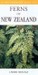 A Photographic Guide To Ferns of New Zealand